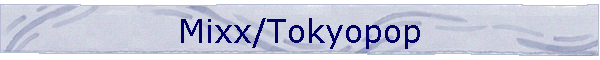 Mixx/Tokyopop